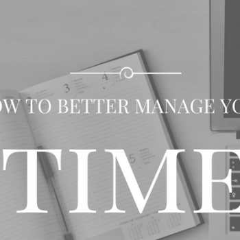 HOW TO MANAGE YOUR TIME (1) MANAGE TIME BETTER